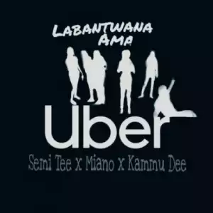 Semi Tee - Labantwana Ama Uber Ft. Miano & Kammu Dee